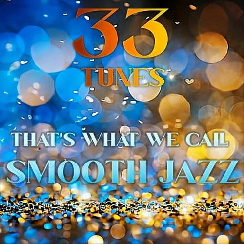 Thats What We Call SMOOTH JAZZ (33 Tunes) (2023) FLAC