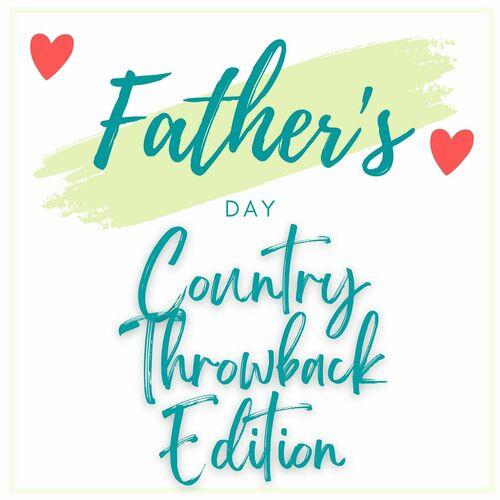 Fathers Day Country Throwback Edition (2023)