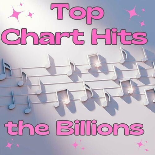 Top Chart Hits The Billions (2023)