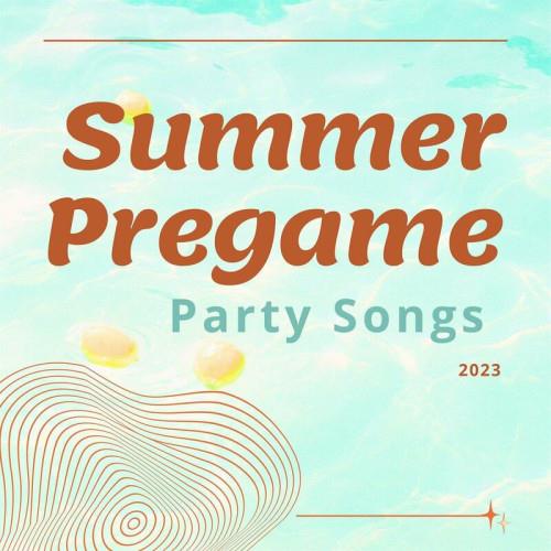 Summer Pregame Party Songs 2023 (2023)