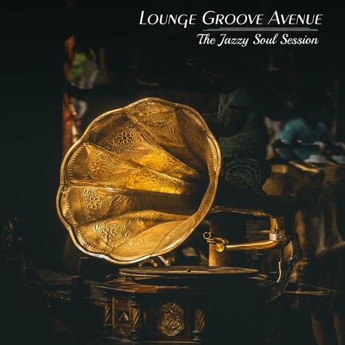 Lounge Groove Avenue - The Jazzy Soul Session (2023) FLAC