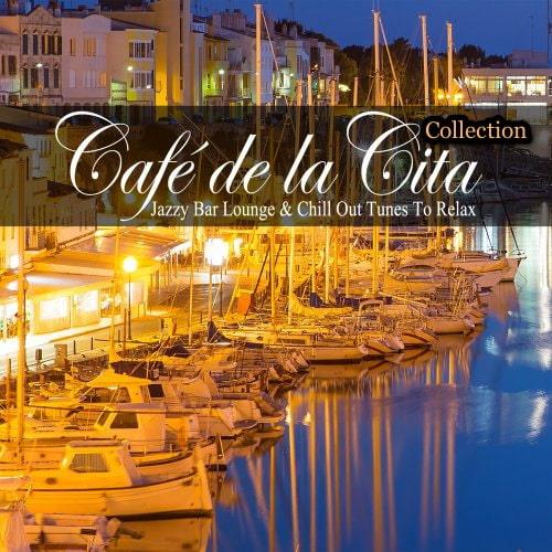 Cafe De La Cita Vol. 1-7 (Jazzy Bar Lounge and Chill Out Tunes to Relax) (2 ...