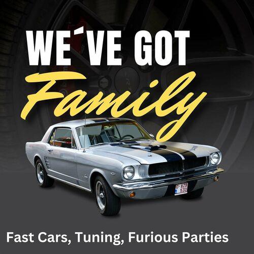Weve got Family Fast Cars, Tuning, Furious Parties (2023)