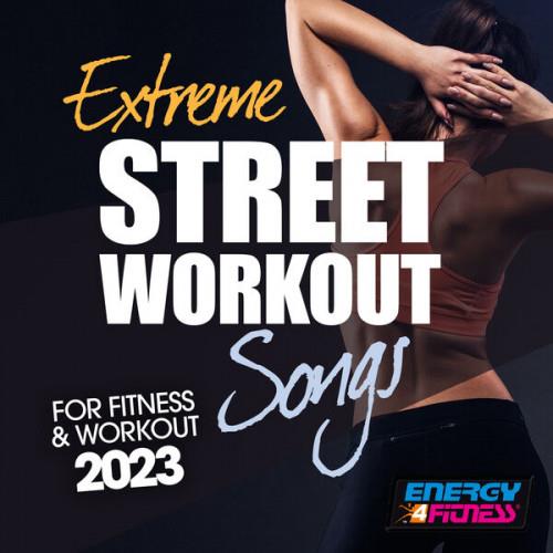 Extreme Street Workout Songs For Fitness and Workout 2023 (Fitness Version  ...