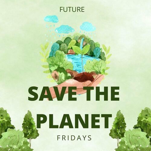 Future - Fridays - save the planet (2023)