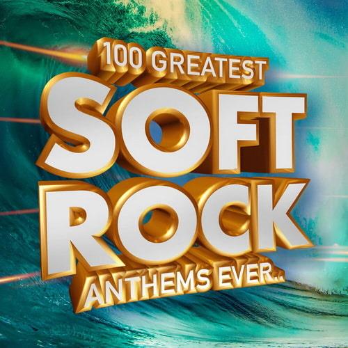 100 Greatest Soft Rock Anthems Ever (2023)