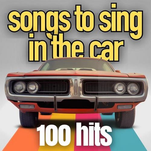 Songs To Sing In The Car 100 Hits (2023) FLAC