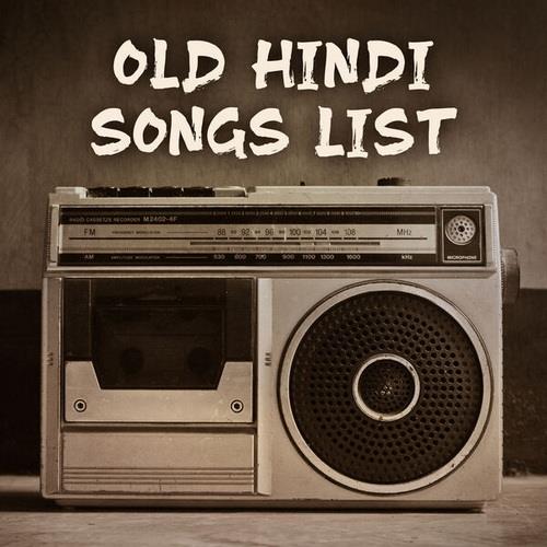 Old Hindi Songs List (2023)