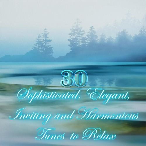 30 Sophisticated, Elegant, Inviting and Harmonious Tunes to Relax (2023) FL ...