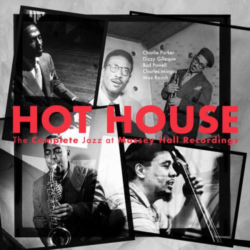 Hot House The Complete Jazz At Massey Hall Recordings (Live At Massey Hall 1953) (2023) FLAC