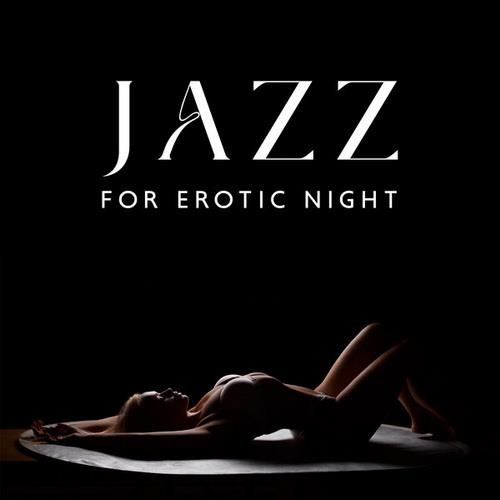 Erotic Jazz Music Ensemble, Erotic Stimulation Academy - Jazz For Erotic Ni ...
